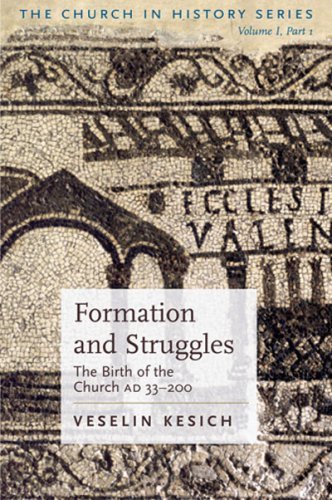 Formation And Struggles: The Church Ad 33450: the Birth of the Church Ad 33200 (The Church in History),New