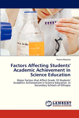 Factors Affecting Students' Academic Achievement in Science Education: Major Factors that Affect Grade 10 Students' Academic Ach,Used