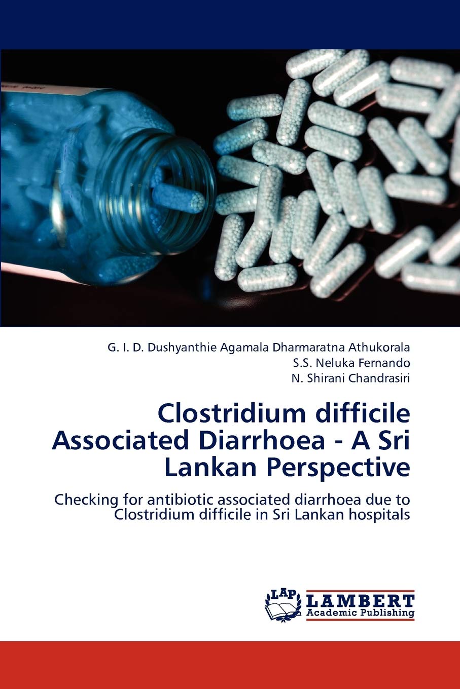 Clostridium difficile Associated Diarrhoea  A Sri Lankan Perspective: Checking for antibiotic associated diarrhoea due to Clost,Used
