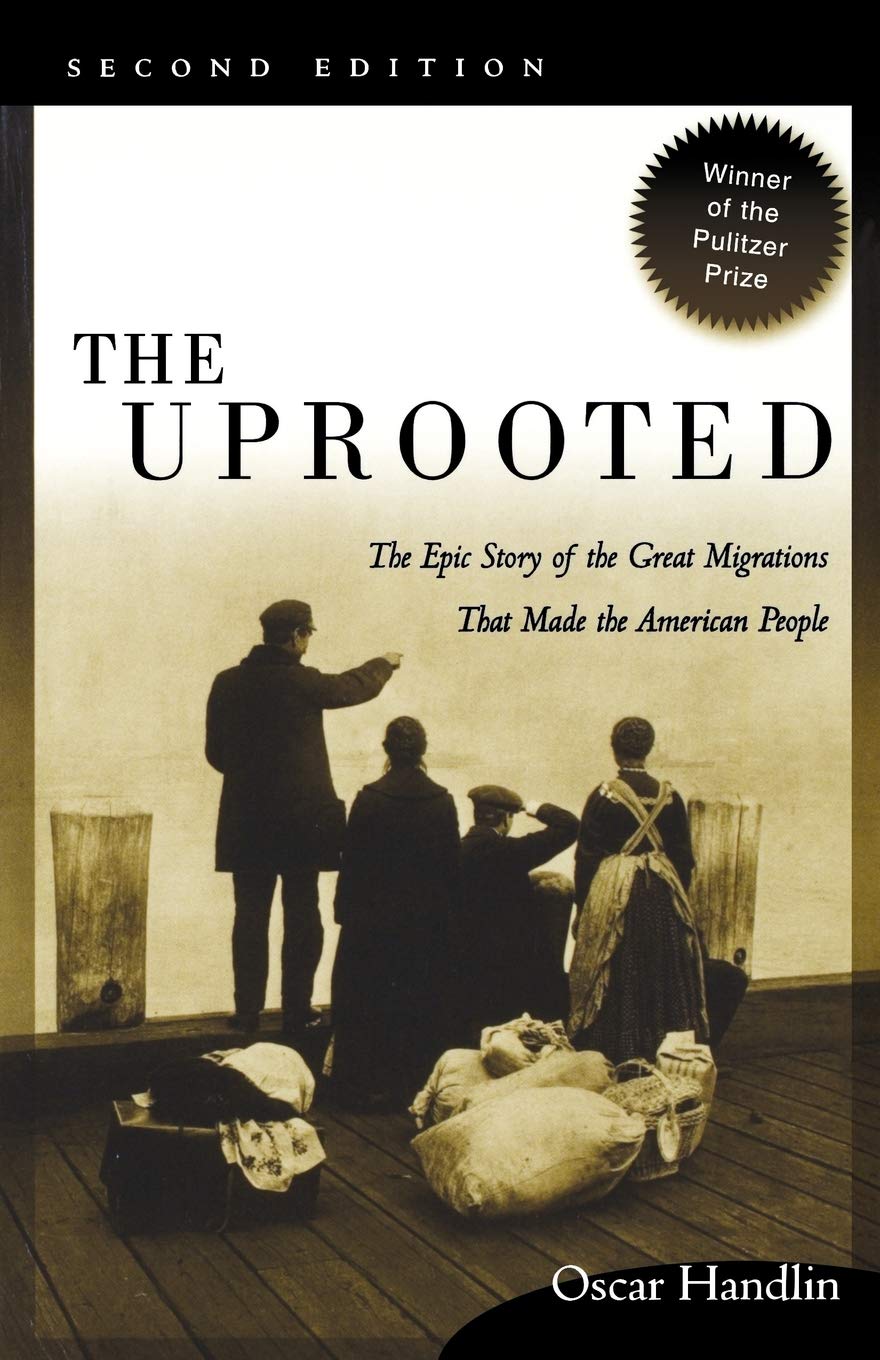 The Uprooted: The Epic Story Of The Great Migrations That Made The American People,New