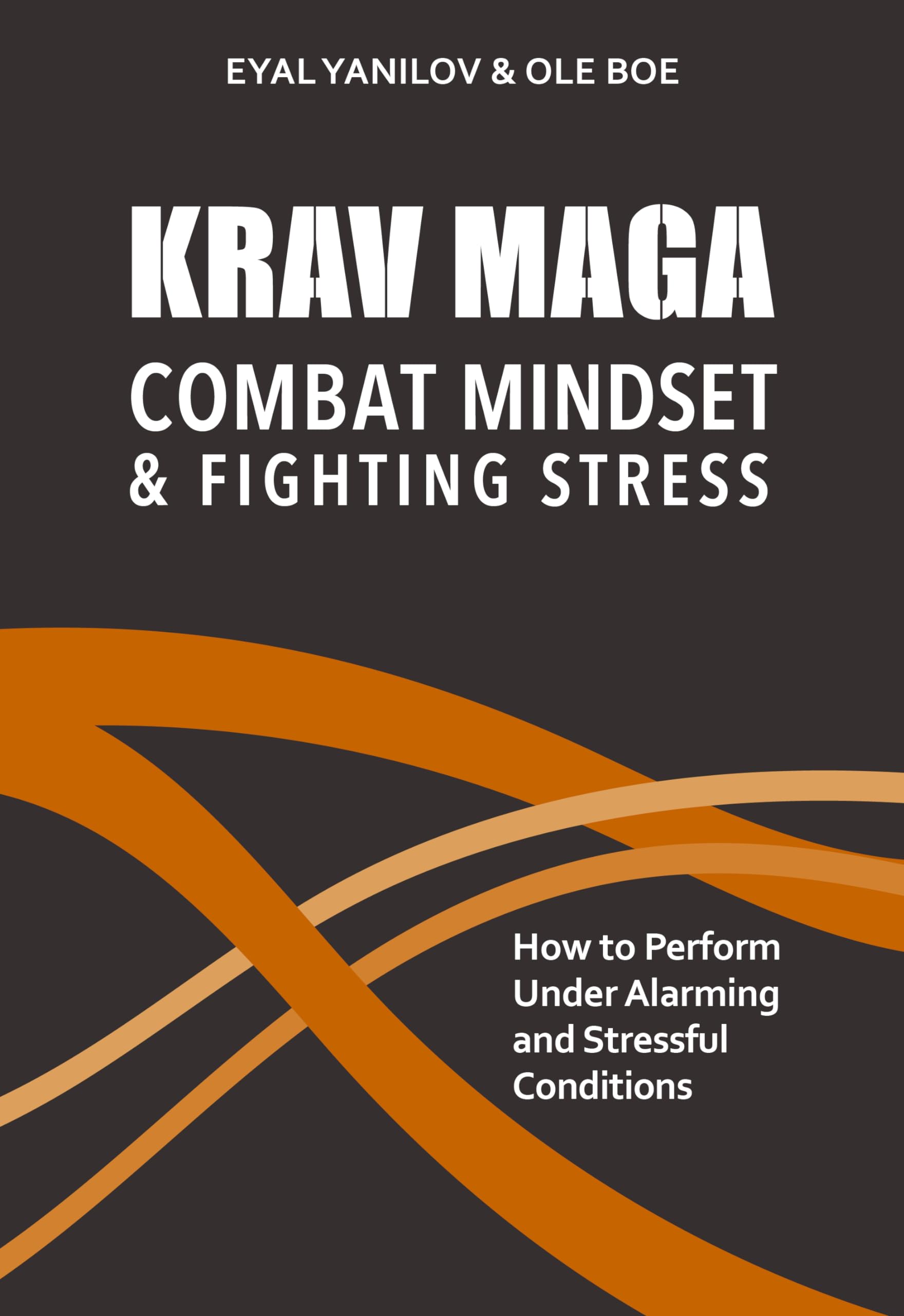 Krav Maga  Combat Mindset & Fighting Stress: How to Perform Under Alarming and Stressful Conditions,Used