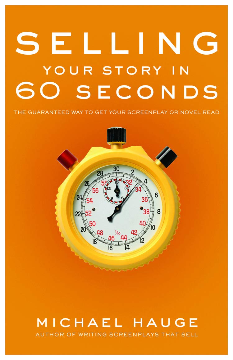 Selling Your Story in 60 Seconds: The Guaranteed Way to Get Your Screenplay or Novel Read,Used