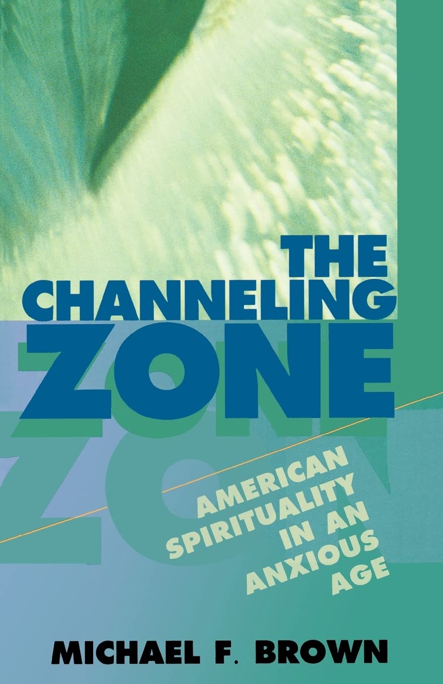 The Channeling Zone: American Spirituality in an Anxious Age,Used