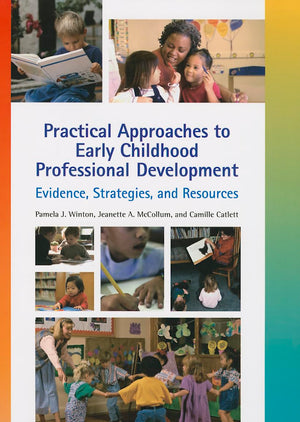 Practical Approaches to Early Childhood Professional Development: Evidence, Strategies, and Resources,Used