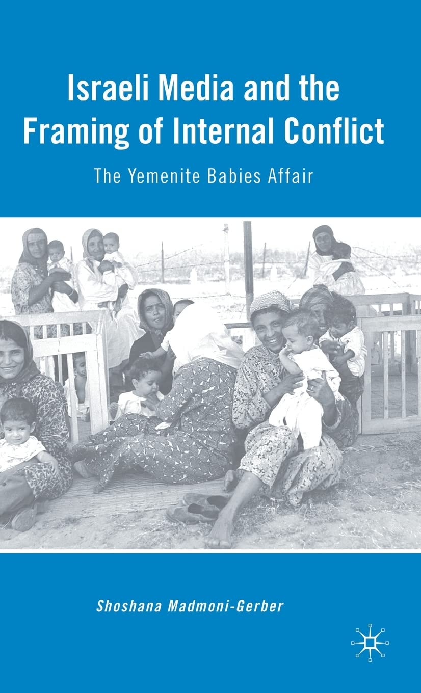 Israeli Media and the Framing of Internal Conflict: The Yemenite Babies Affair,Used