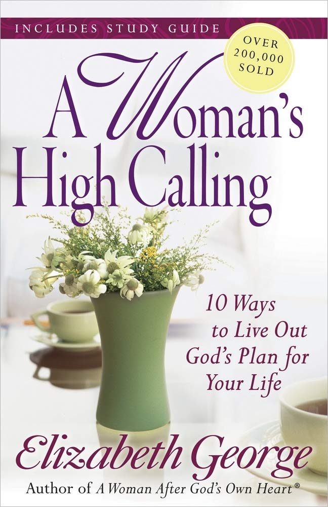 A Woman's High Calling: 10 Ways to Live Out God's Plan for Your Life,Used