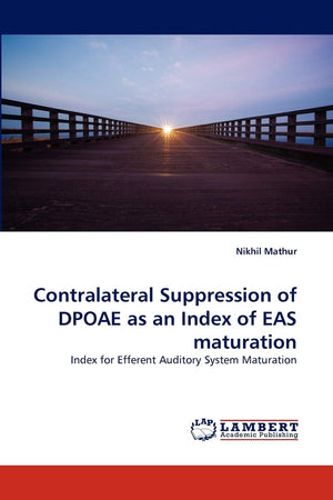 Contralateral Suppression of DPOAE as an Index of EAS maturation: Index for Efferent Auditory System Maturation,Used