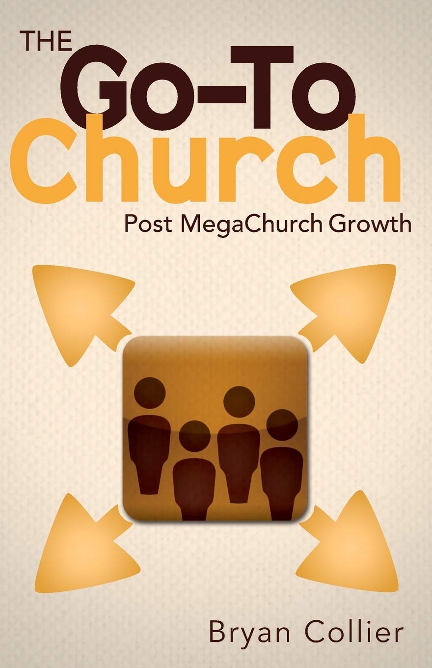 The GoTo Church: Post MegaChurch Growth,New