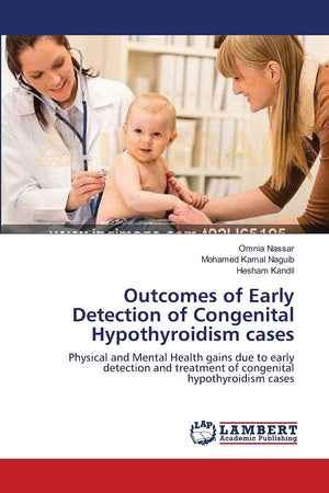 Outcomes of Early Detection of Congenital Hypothyroidism cases: Physical and Mental Health gains due to early detection and trea,Used