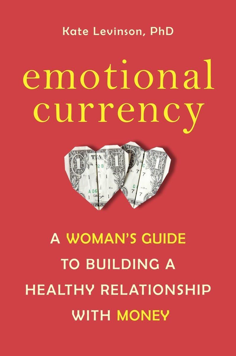 Emotional Currency: A Woman's Guide to Building a Healthy Relationship with Money,Used