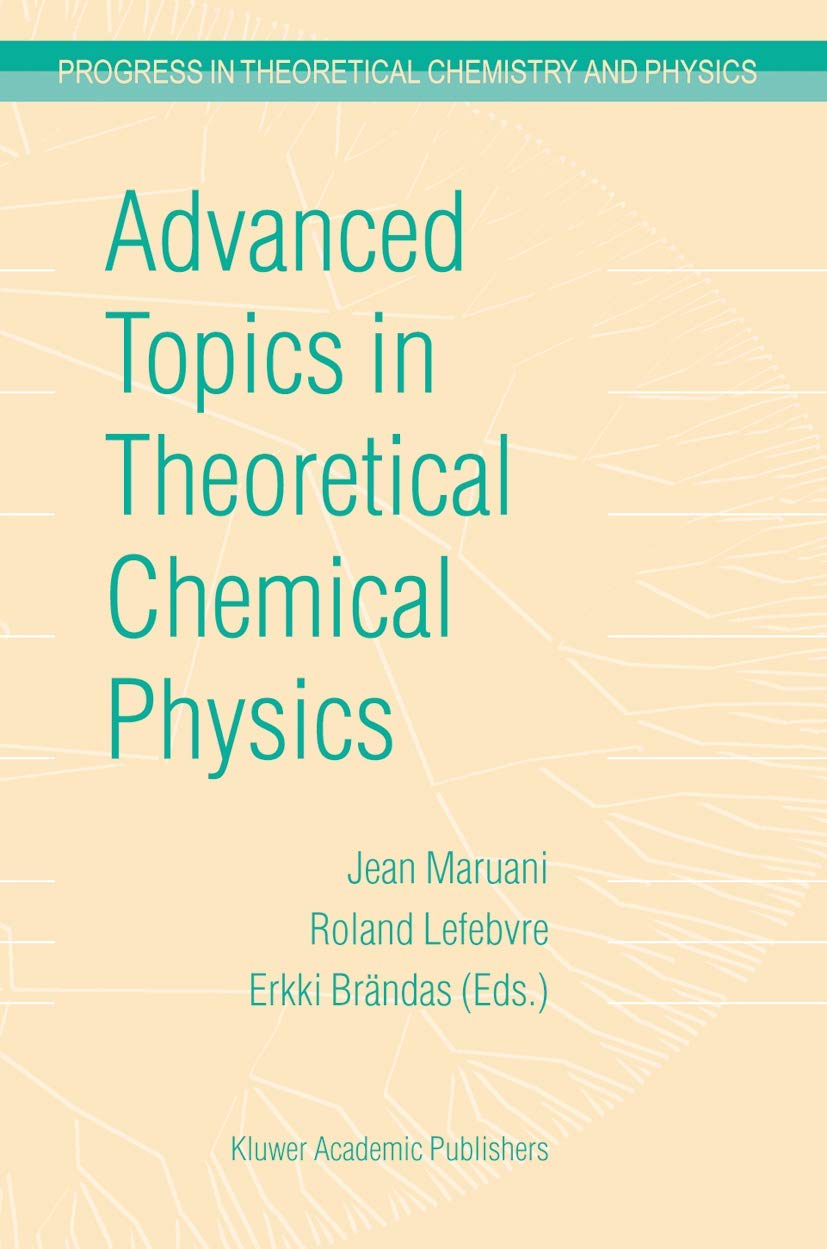 Advanced Topics in Theoretical Chemical Physics (Progress in Theoretical Chemistry and Physics, 12),Used