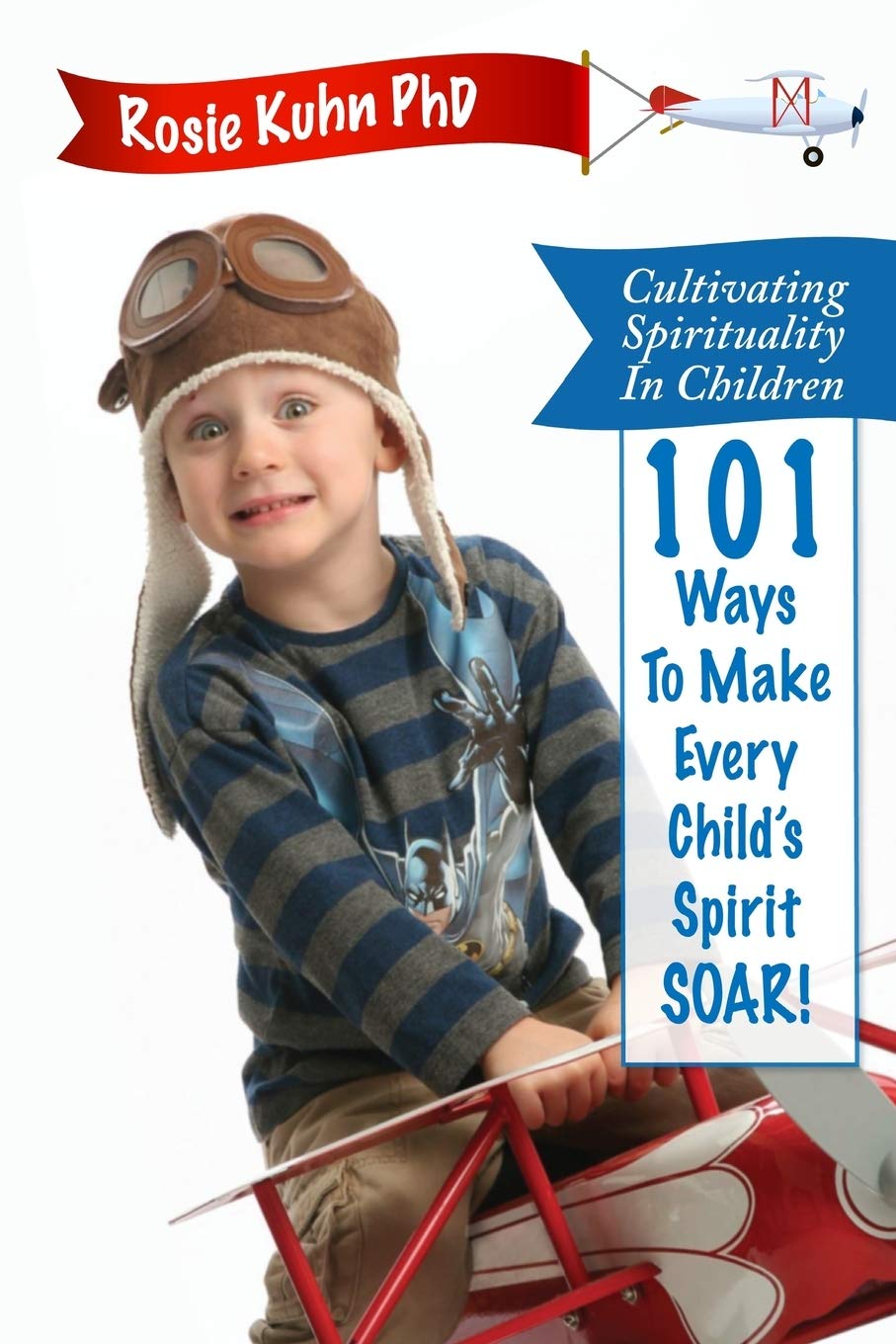 Cultivating Spirituality in Children 101 Ways to Make Every Child's Spirit Soar!,Used