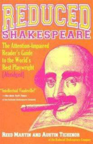 Reduced Shakespeare: The Attentionimpaired Readers Guide To The World'S Best Playwright
