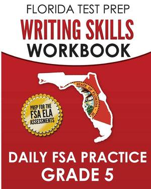 FLORIDA TEST PREP Writing Skills Workbook Daily FSA Practice Grade 5: Preparation for the Florida Standards Assessments (FSA),Used
