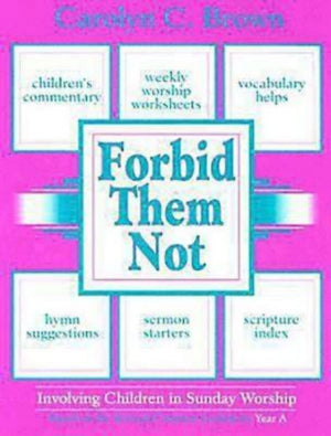 Forbid Them Not Year a: Involving Children in Sunday Worship,Used