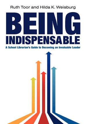 Being Indispensable: A School Librarian's Guide to Becoming an Invaluable Leader,Used