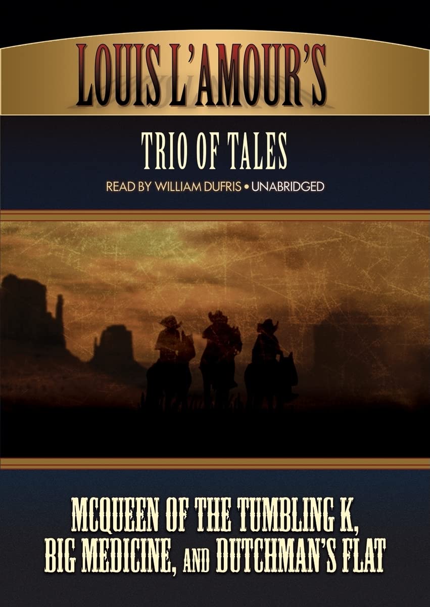 Louis L'Amour Trio of Tales: McQueen of the Tumbling K, Big Medicine, and Dutchman's Flat,Used
