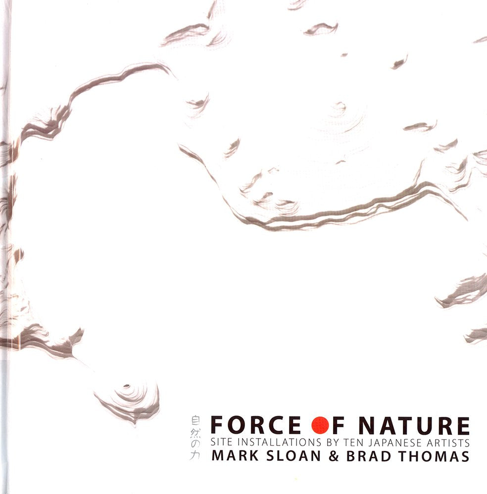 Force of Nature: Site Installations by Ten Japanese Artists,Used