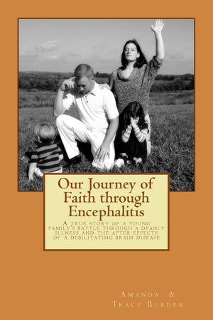 Our Journey of Faith through Encephalitis: A true story of a young family's battle through a deadly illness and the after effect,Used