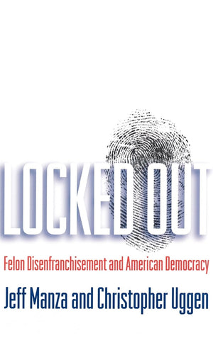 Locked Out: Felon Disenfranchisement And American Democracy (Studies In Crime And Public Policy),New