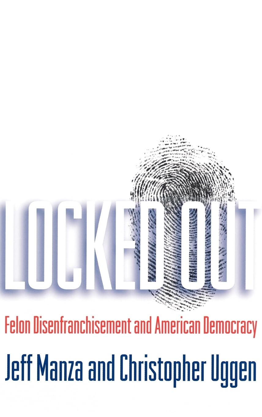 Locked Out: Felon Disenfranchisement And American Democracy (Studies In Crime And Public Policy),New