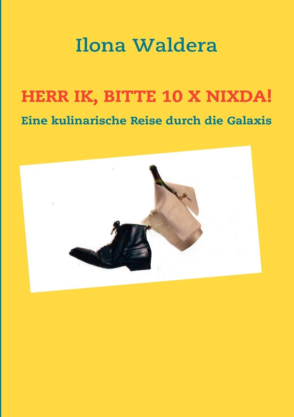 Herr Ik, bitte 10 x Nixda!: Eine kulinarische Reise durch die Galaxis (German Edition),Used