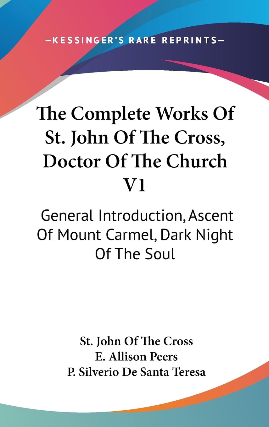 The Complete Works Of St. John Of The Cross, Doctor Of The Church V1: General Introduction, Ascent Of Mount Carmel, Dark Night O,Used