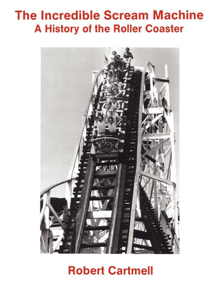 The Incredible Scream Machine: A History of the Roller Coaster,Used