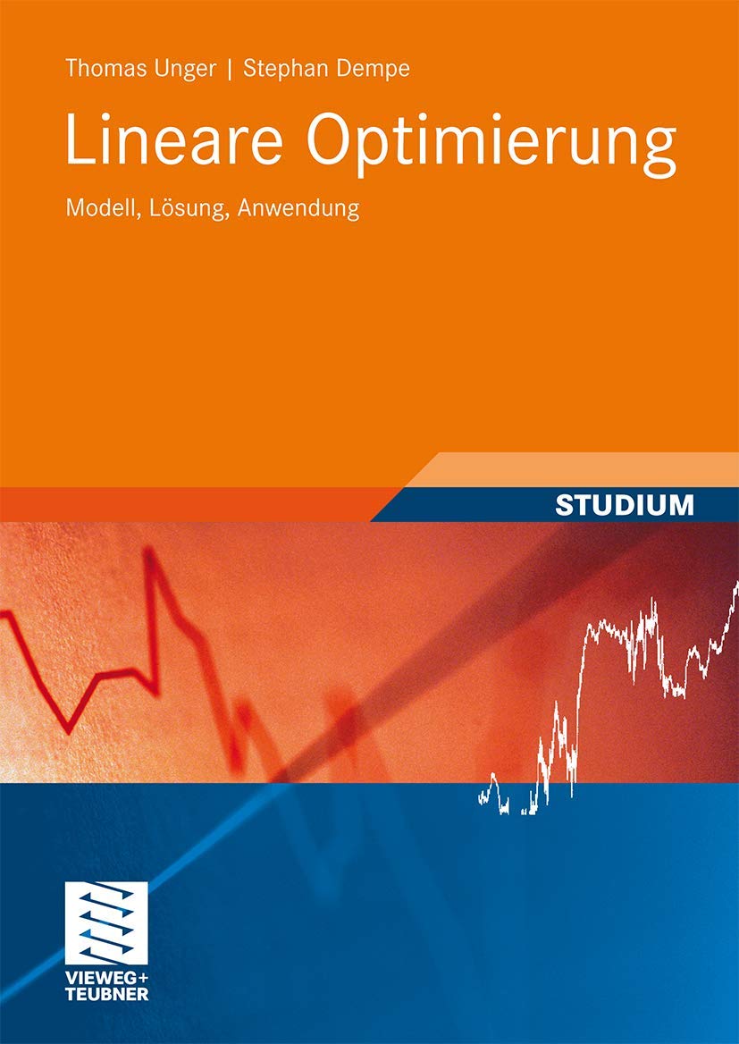 Lineare Optimierung: Modell, Lsung, Anwendung (Studienbcher Wirtschaftsmathematik) (German Edition),Used