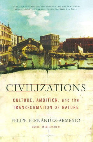 Civilizations: Culture, Ambition, And The Transformation Of Nature