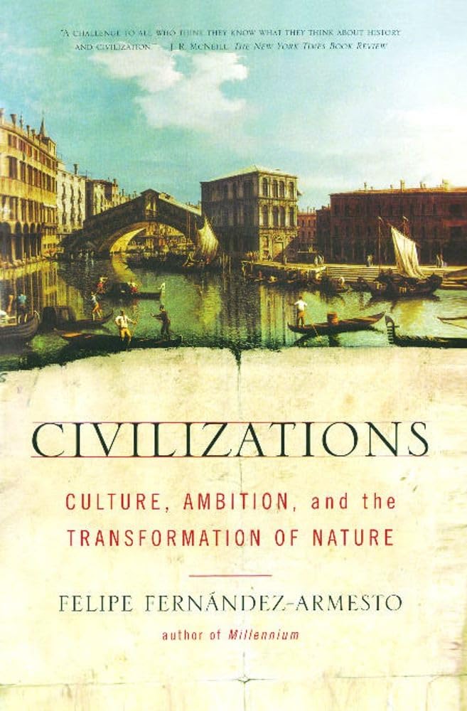 Civilizations: Culture, Ambition, And The Transformation Of Nature