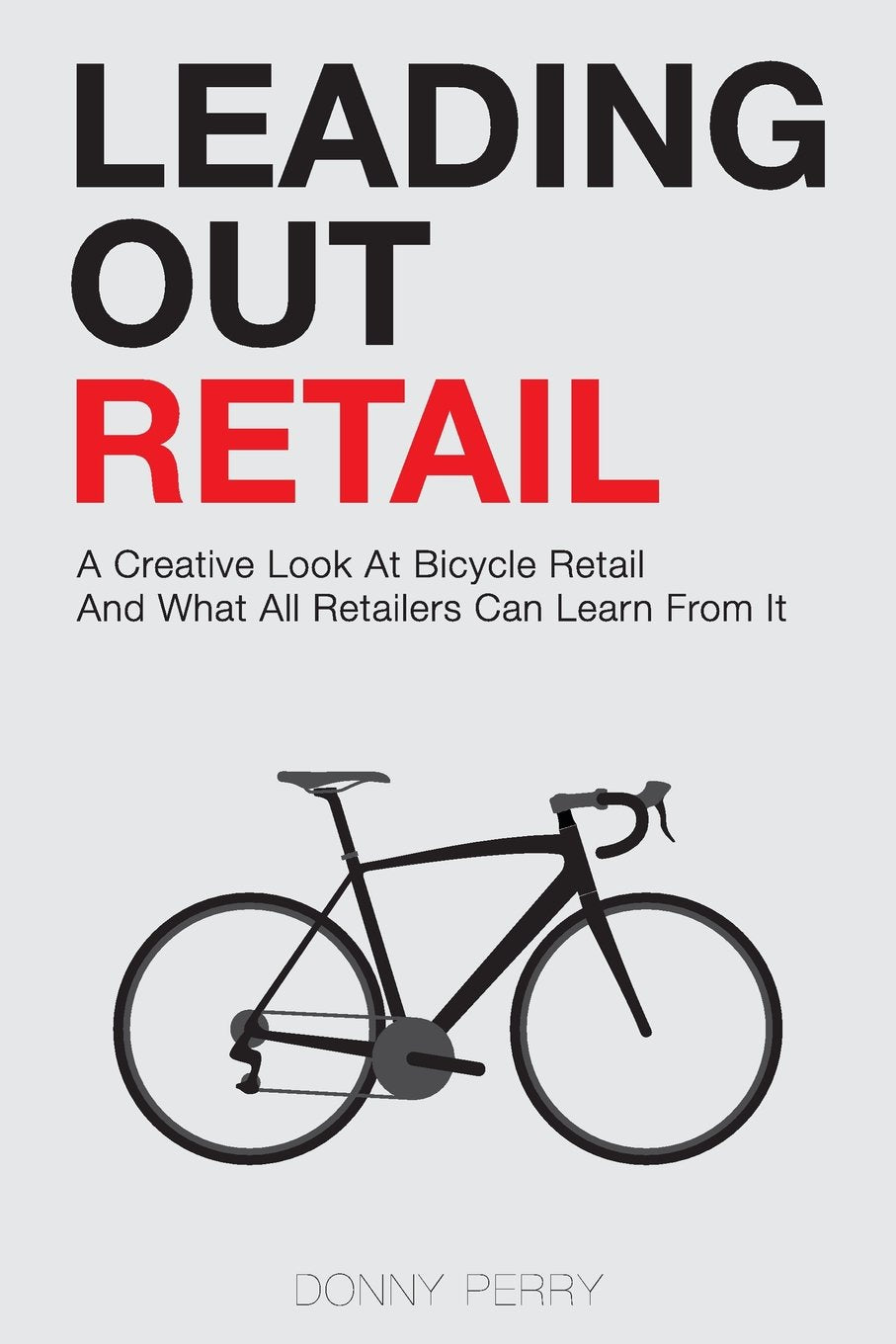 Leading Out Retail: A Creative Look at Bicycle Retail and What All Retailers Can Learn From It,Used