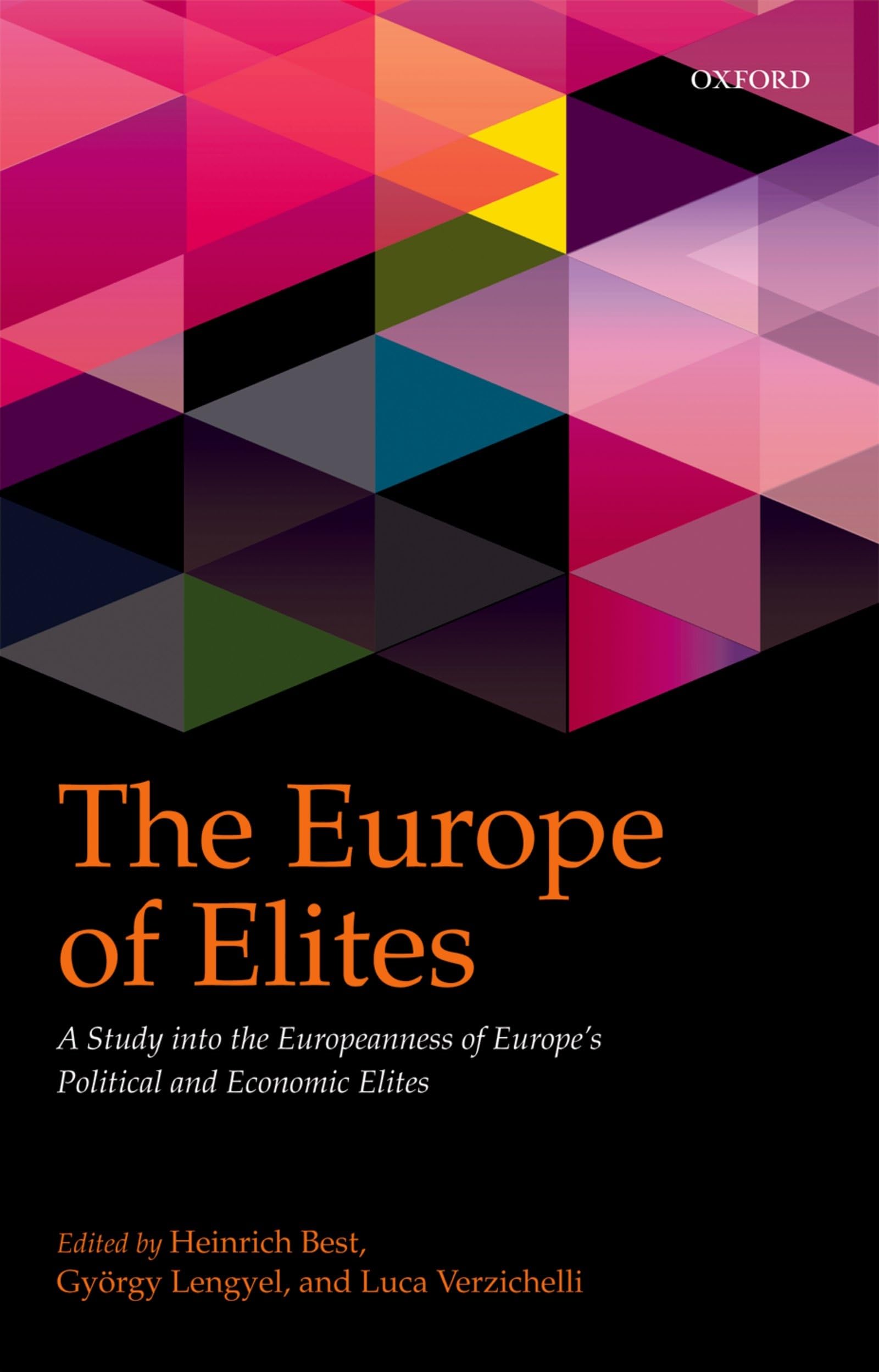 The Europe Of Elites: A Study Into The Europeanness Of Europe'S Political And Economic Elites (Intune)