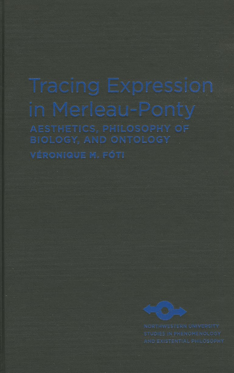 Tracing Expression in MerleauPonty: Aesthetics, Philosophy of Biology, and Ontology (Studies in Phenomenology and Existential P,Used
