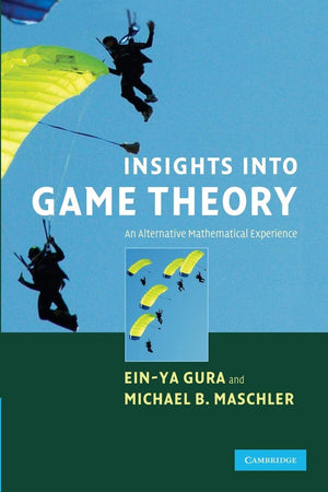 Insights into Game Theory: An Alternative Mathematical Experience,New