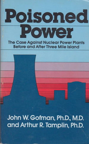Poisoned Power: The Case Against Nuclear Power Before and After Three Mile Island,Used