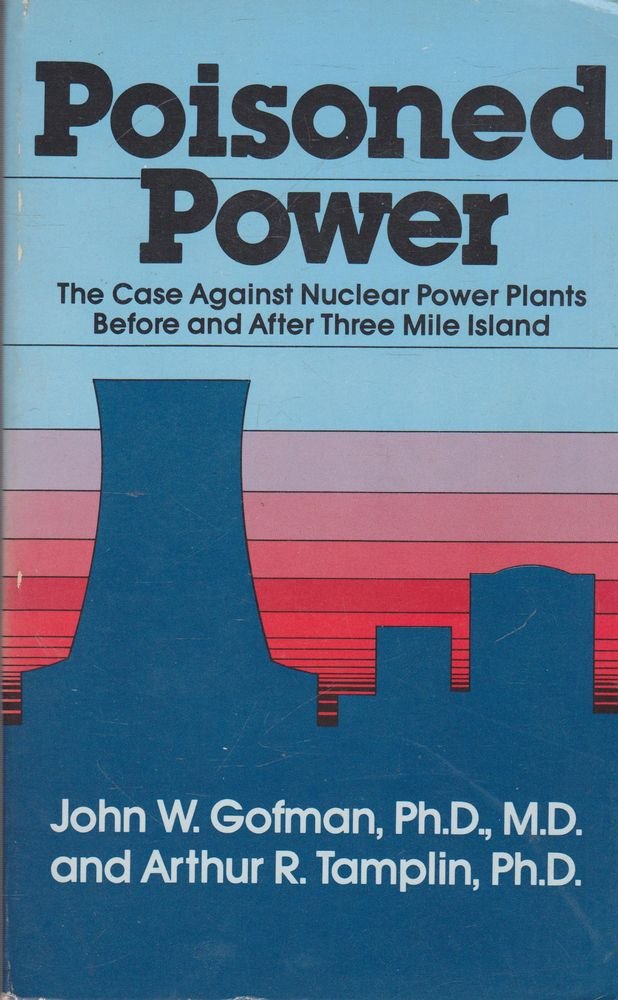 Poisoned Power: The Case Against Nuclear Power Before and After Three Mile Island,Used