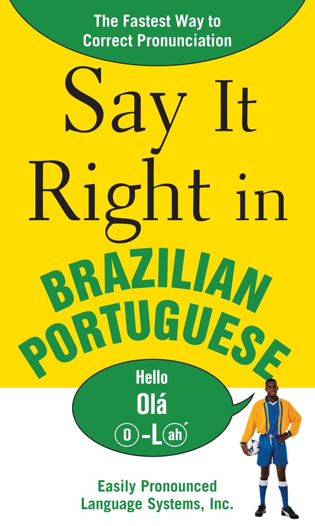 Say It Right In Brazilian Portuguese: The Fastest Way To Correct Pronunciation