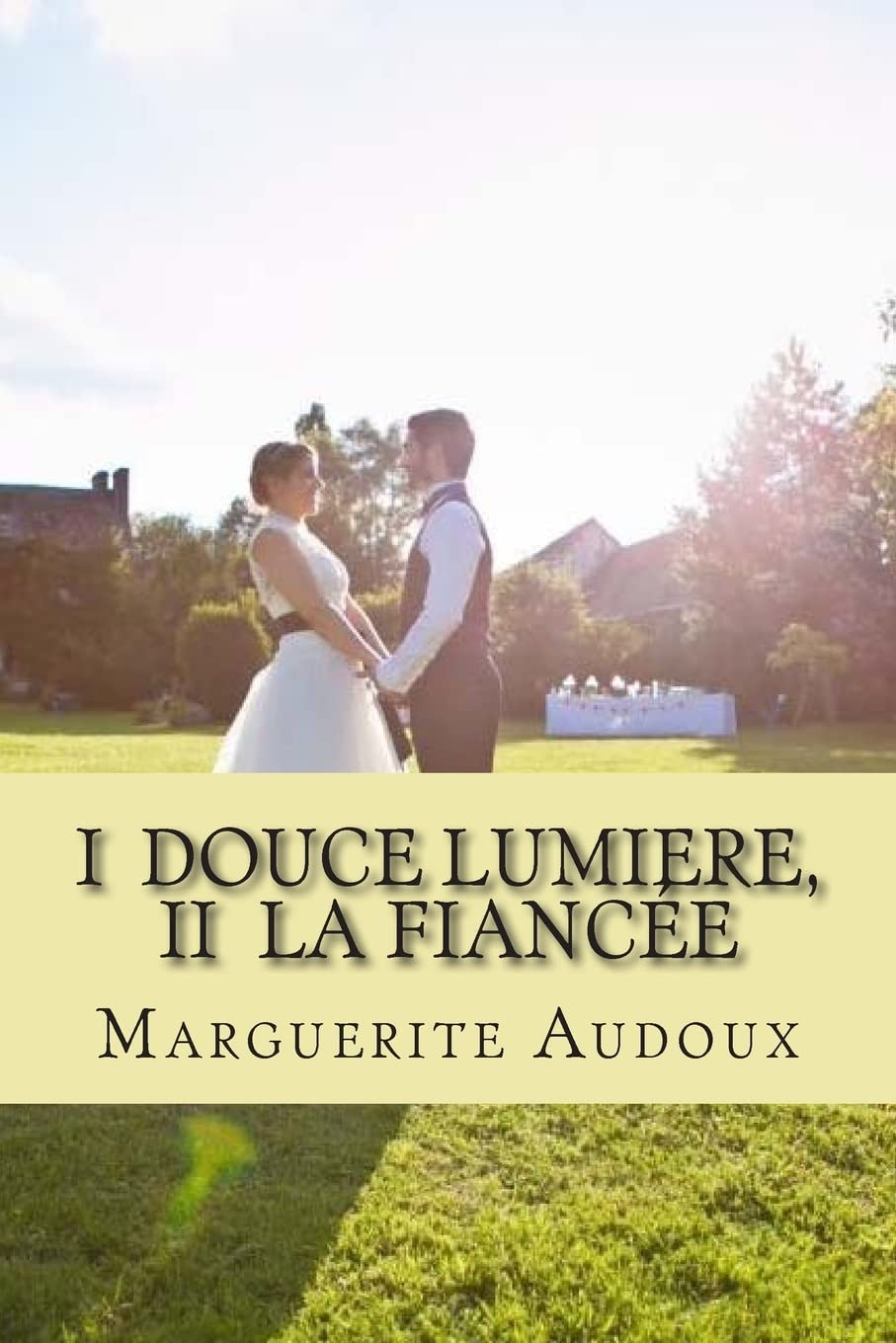 I Douce lumiere, II La fianciee (Oeuvres de Marguerite Audoux) (French Edition),Used