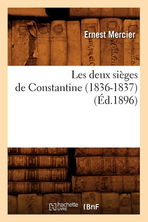Les Deux Siges De Constantine (18361837) (D.1896) (Histoire) (French Edition),New