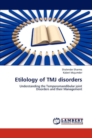 Etilology of TMJ disorders: Understanding the Temporomandibular joint Disorders and their Management,Used