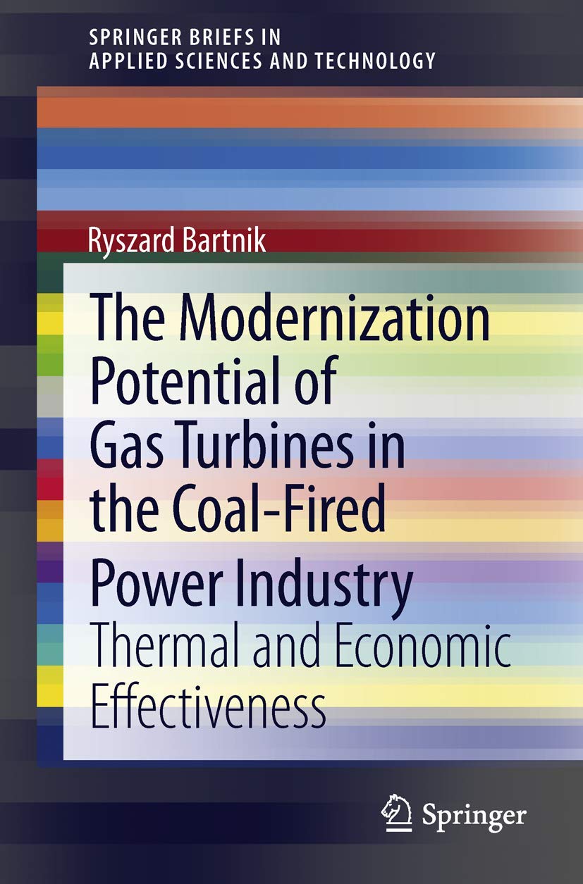 The Modernization Potential Of Gas Turbines In The Coalfired Power Industry: Thermal And Economic Effectiveness (Springerbriefs,Used