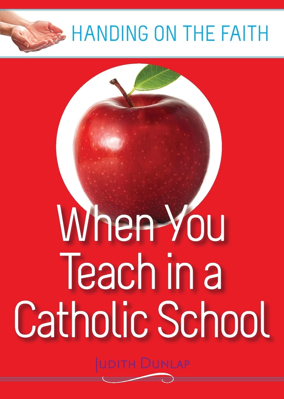 When You Teach in a Catholic School: Handing on the Faith Series,Used