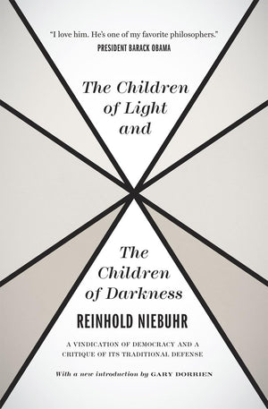 The Children of Light and the Children of Darkness: A Vindication of Democracy and a Critique of Its Traditional Defense,Used