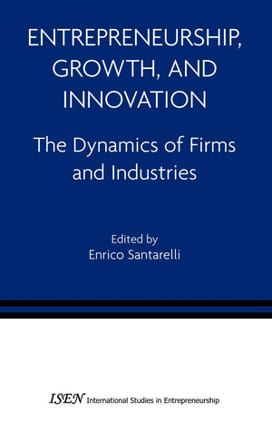 Entrepreneurship, Growth, and Innovation: The Dynamics of Firms and Industries (International Studies in Entrepreneurship, 12),Used