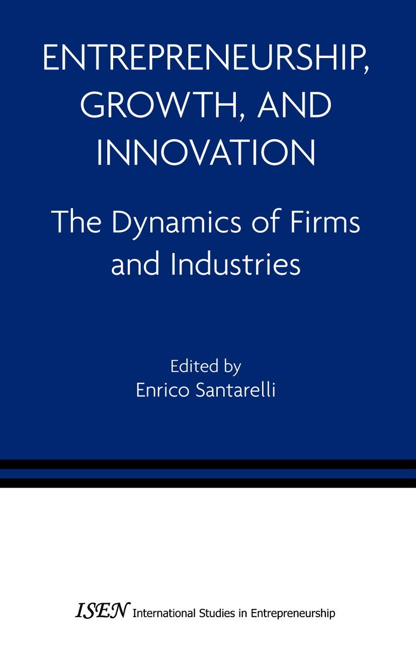 Entrepreneurship, Growth, and Innovation: The Dynamics of Firms and Industries (International Studies in Entrepreneurship, 12),Used