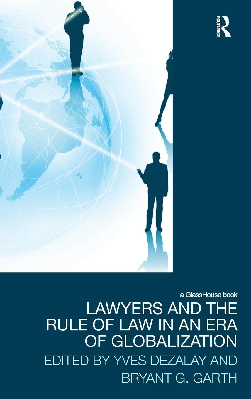 Lawyers And The Rule Of Law In An Era Of Globalization (Law, Development And Globalization),New