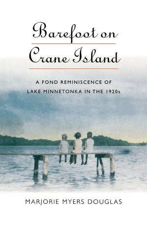 Barefoot On Crane Island: A Fond Reminiscence Of Lake Minnetonka In The 1920S (Midwest Reflections),Used