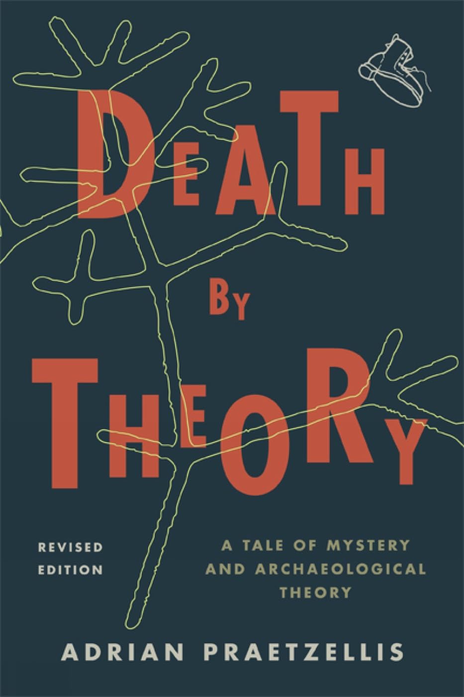 Death by Theory: A Tale of Mystery and Archaeological Theory,New