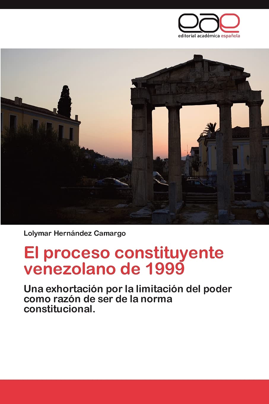 El proceso constituyente venezolano de 1999: Una exhortacin por la limitacin del poder como razn de ser de la norma consti,Used